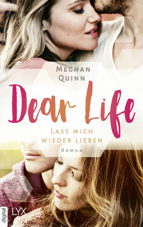 Buchcover - "Dear Life. Lass mich wieder lieben" von Meghan Quinn